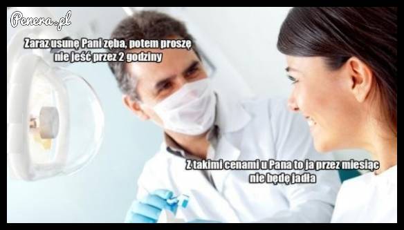 Gdy idziesz do dentysty a on Ci mówi żeby nie jeść przez 2 godziny