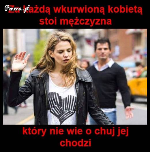 Za każdą wk*rwioną kobietą