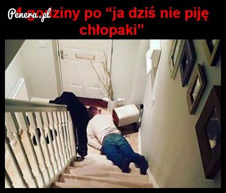 4 godziny po tym jak odmówiłeś picia