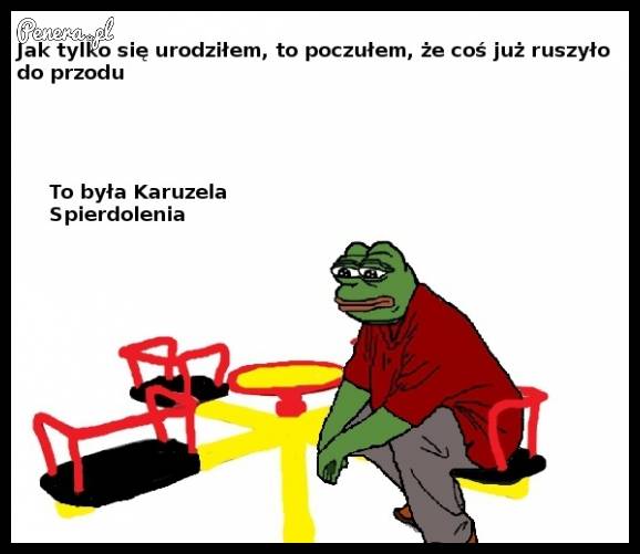 Jak się urodziłem to poczułem że coś się ruszyło do przodu