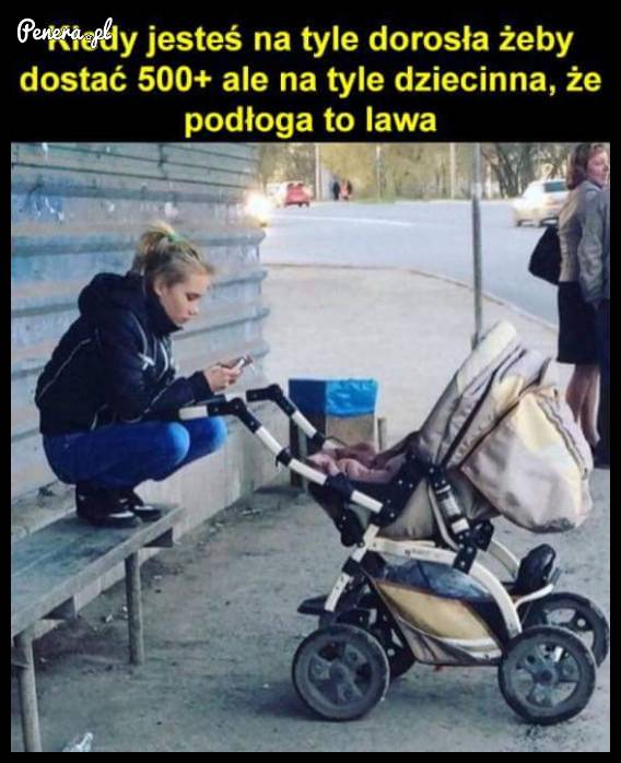 Kiedy jesteś na tyle dorosła żeby dostać 500+