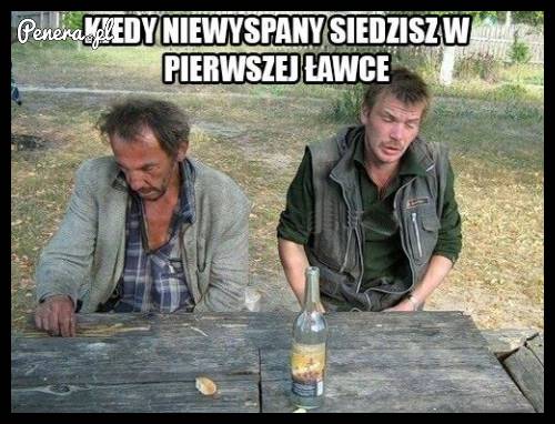 Kiedy niewyspany siedzisz w pierwszej ławce!