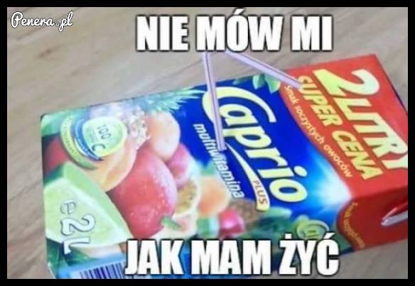 Nie mów mi jak mam żyć!