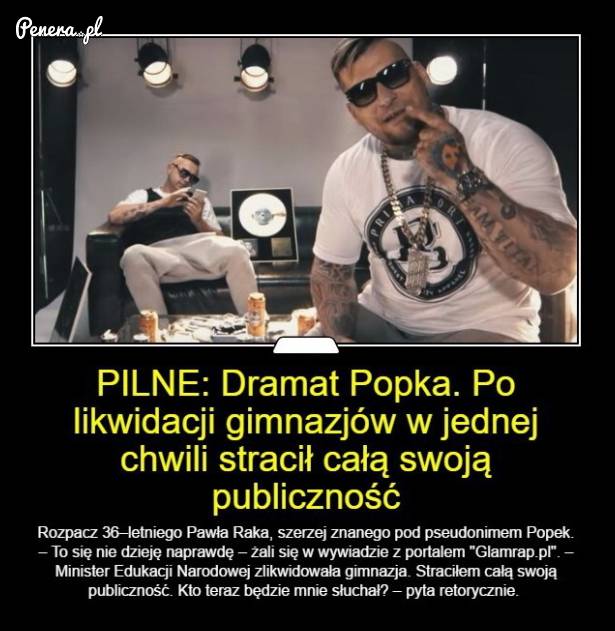 Pilne! Dramat Popka! Po likwidacji gimnazjów