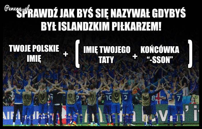 Sprawdź jak byś się nazywał gdybyś był islandzkim piłkarzem!