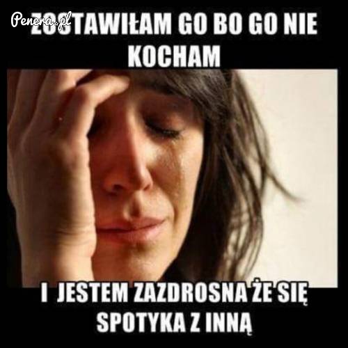 Zostawiłam go bo go nie kocham