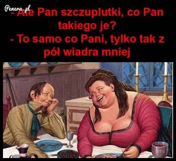 Ale Pan szczuplutki co Pan takiego je?