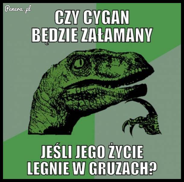 Czy cygan będzie załamany?