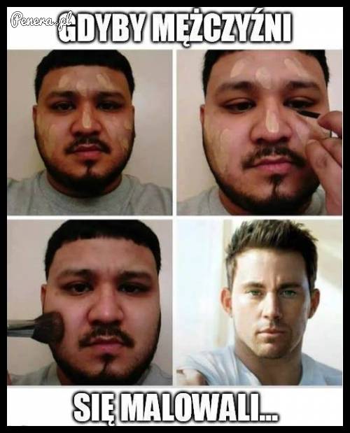 Gdyby mężczyźni się malowali ;)