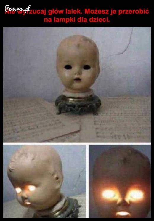 Nie wyrzucaj głów lalek