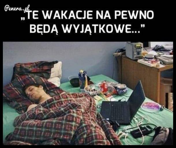 Te wakacje na pewno będą wyjątkowe