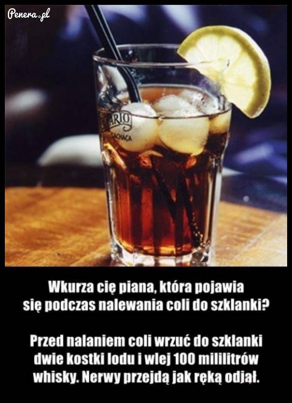 Dobra rada dla tych których wk*rwia pieniąca się cola