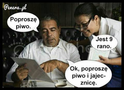 Gdy chcesz zamówić piwo o 9 rano