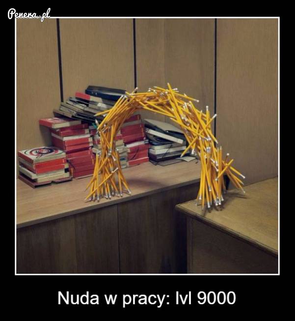 Gdy naprawdę nudzi ci się w robocie