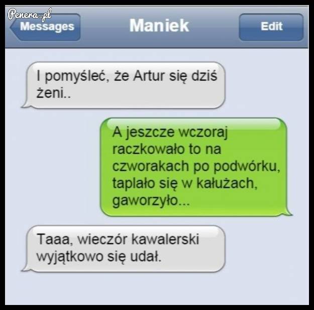 I pomyśleć że Artur się dzisiaj żeni