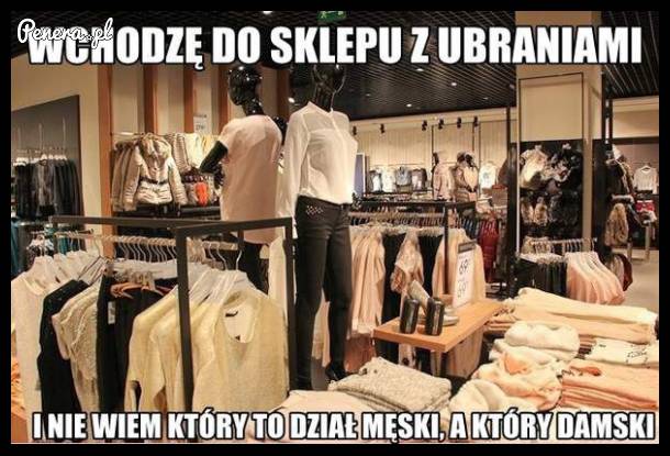 Idziesz sobie do sklepu po ciuchy