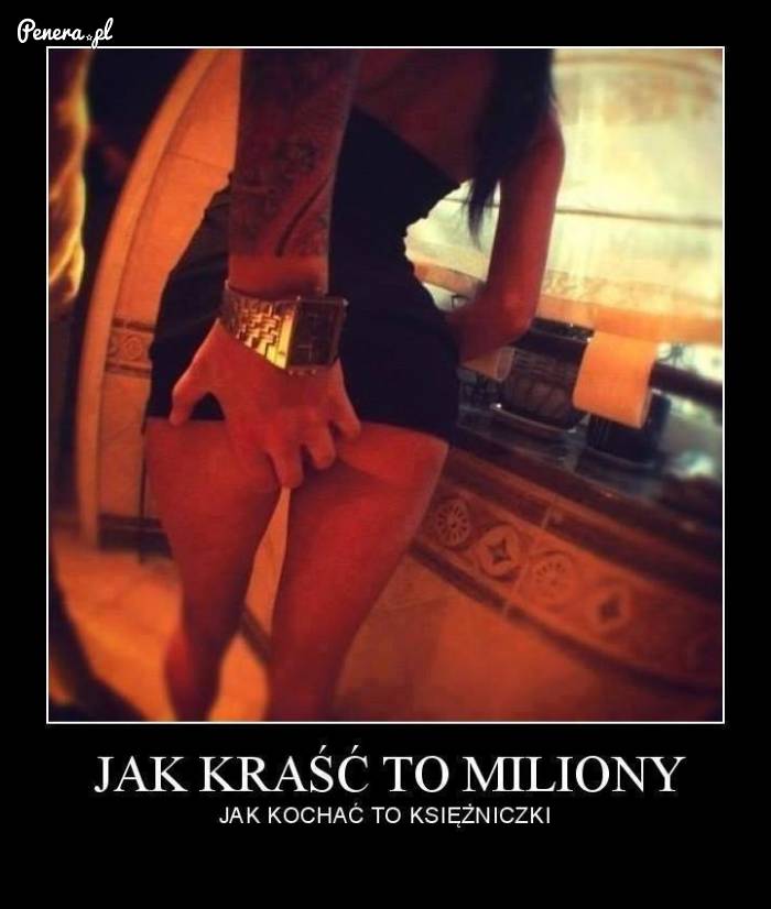 Jak kraść to miliony!