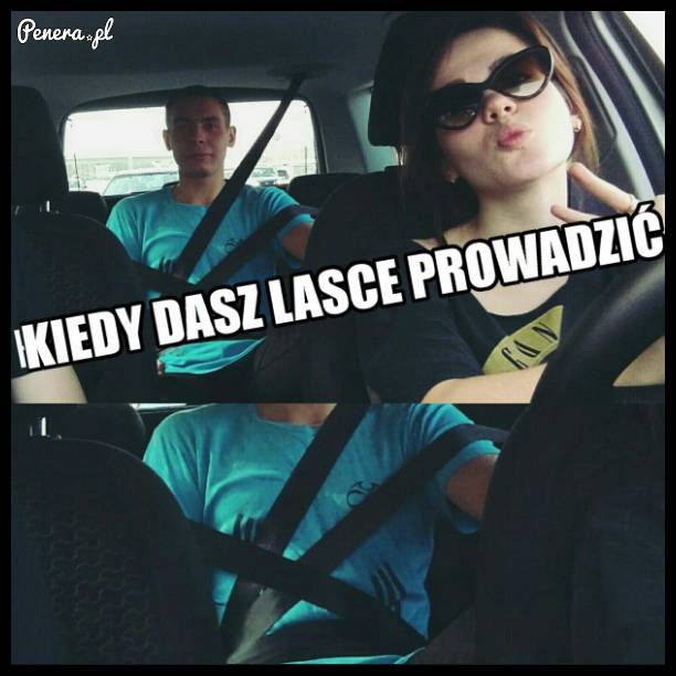 Kiedy dasz lasce prowadzić