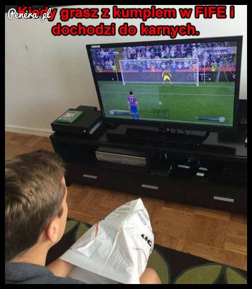 Kiedy grasz z kumplem w FIFE i dochodzi do karnych