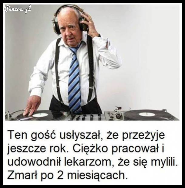 Lekarze twierdzili, że został mu ostatni rok życia