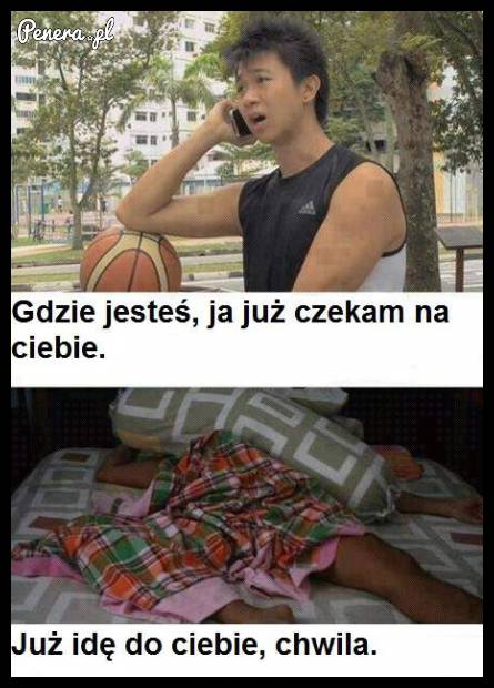 Przecież już do ciebie idę