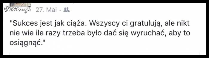 Sukces jest jak ciąża