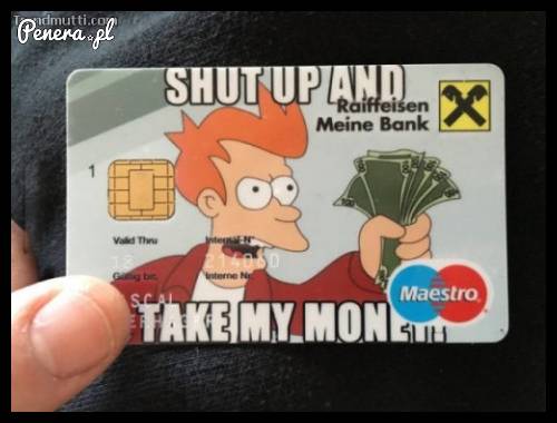 Zamknij się i bierz moje pieniądze