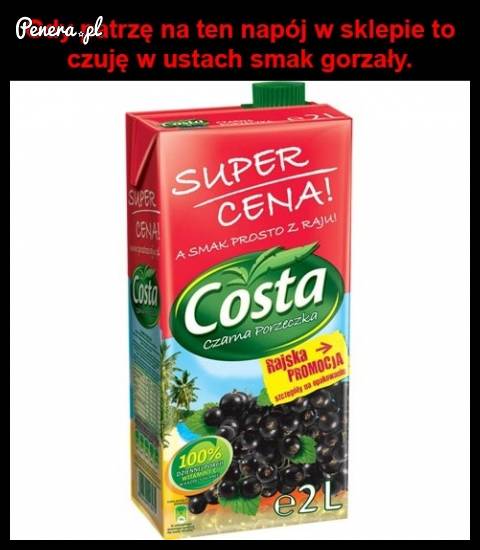 Kiedy patrzę na ten napój w sklepie