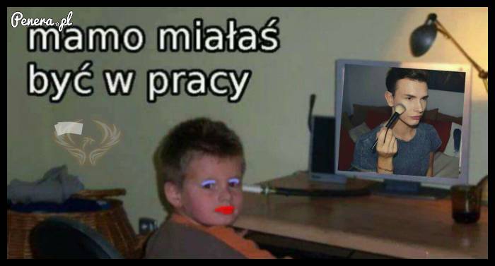Mamo miałaś być w pracy