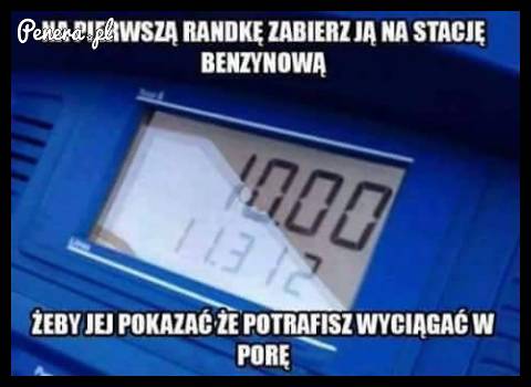 Na pierwszą randkę zabierz ją na stację benzynową