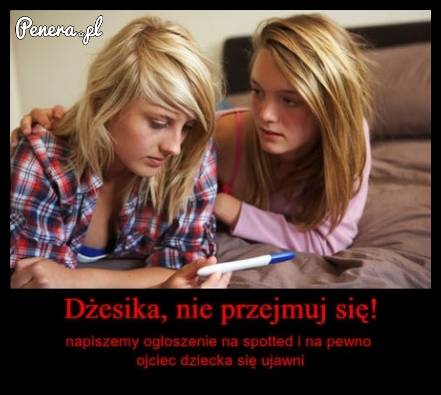 Nie ma co się przejmować! Na bank się znajdzie!