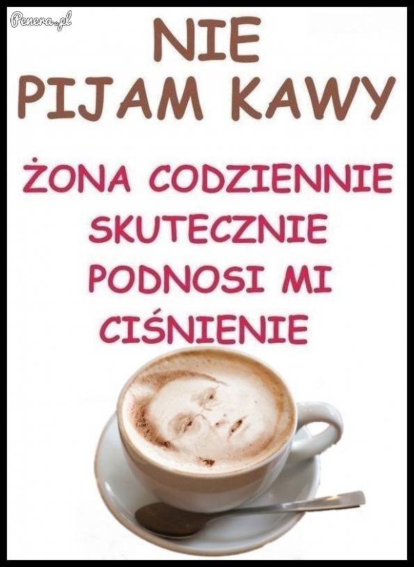 Nie pijam kawy!
