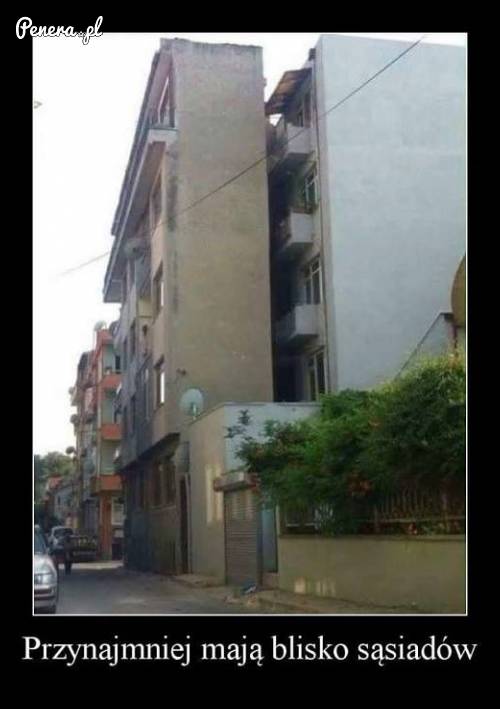 Przynajmniej mają blisko do sąsiadów