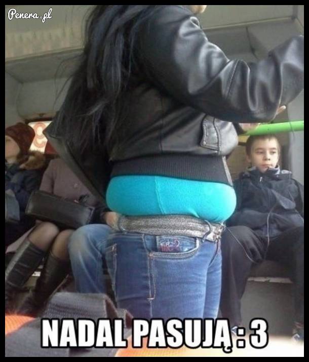 Zadowolona że nadal pasują