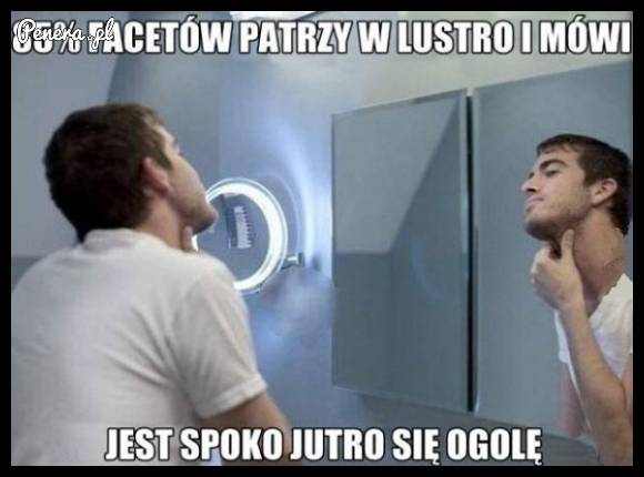 85% facetów patrzy w lustro i mówi