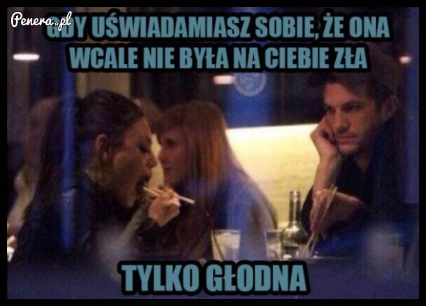 Gdy uświadamiasz sobie że ona w ogóle nie była na Ciebie zła