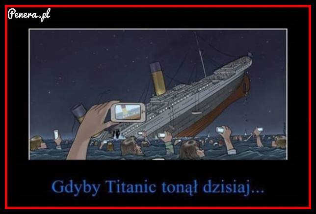 Gdyby Titanic tonął dzisiaj