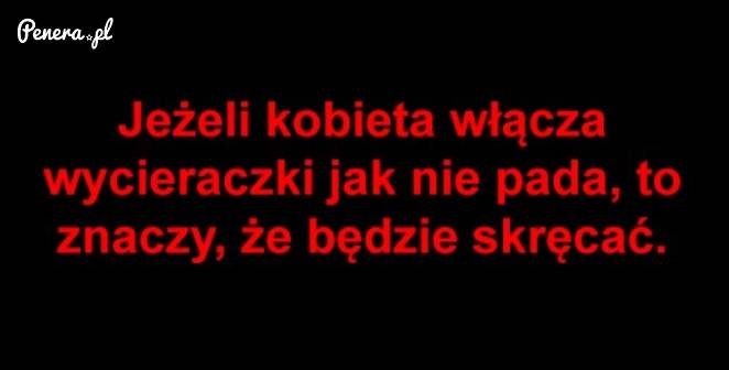 Jeżeli kobieta włącza wycieraczki kiedy nie pada