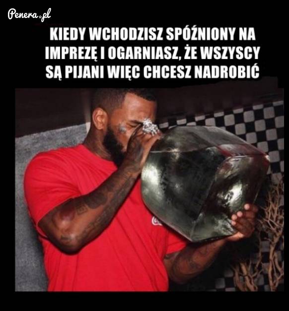 Kiedy wchodzisz spóźniony na imprezę!