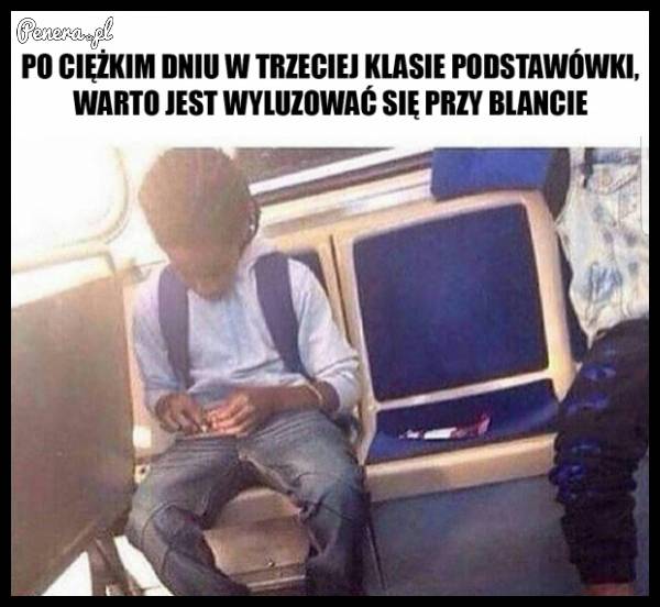 Po ciężkim dniu w trzeciej klasie podstawówki!