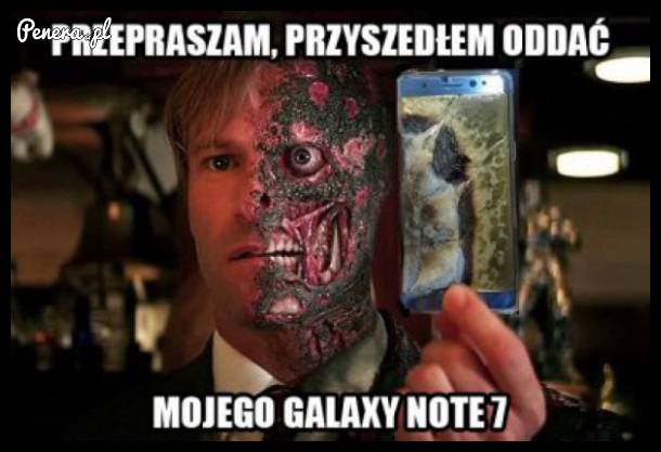 Przepraszam przyszedłem oddać mój Galaxy Note 7