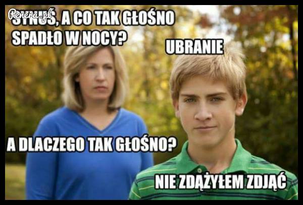 Synuś, co tak głośno spadło w nocy