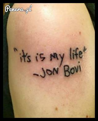 W sumie to jego życie i jego tatuaż