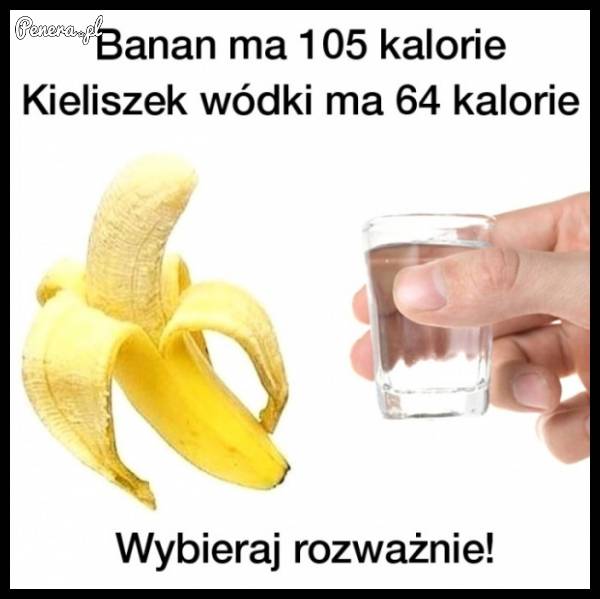 Banan czy wódka? Wybieraj rozważnie