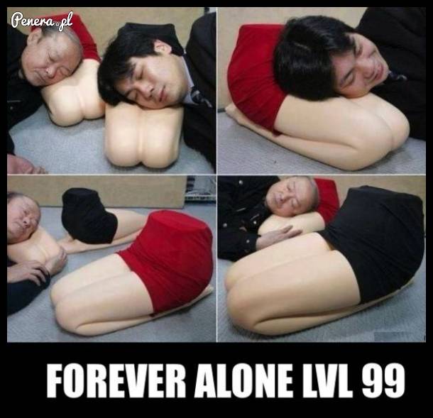 Forever alone lvl 99