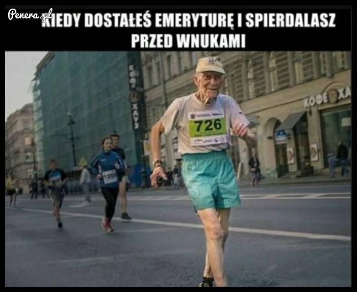 Kiedy dostałeś emeryturę i sp**rdalasz przed wnukami