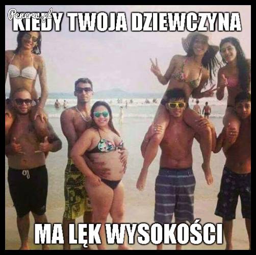 Kiedy Twoja dziewczyna ma lęk wysokości