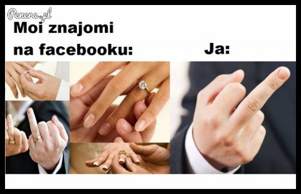 Moi znajomi na fejsie kontra ja