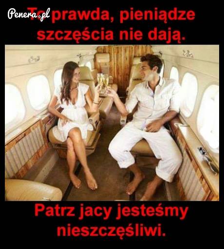 Pieniądze szczęścia nie dają