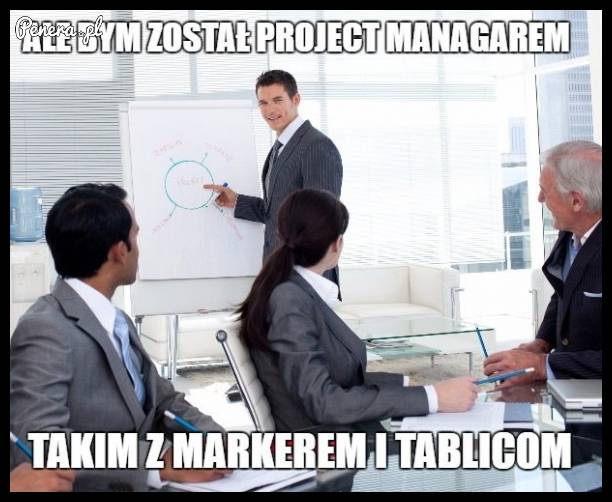Ale bym został project managerem